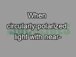 When circularly-polarized light with near-