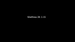 Matthew 28: 1-15