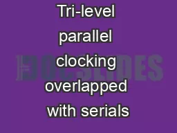 Tri-level parallel clocking overlapped with serials