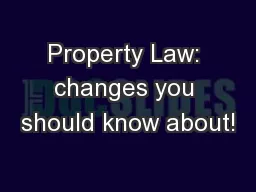 Property Law: changes you should know about!