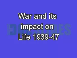 War and its impact on Life 1939-47