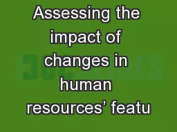 Assessing the impact of changes in human resources’ featu