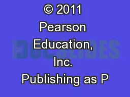 1 Copyright © 2011 Pearson Education, Inc. Publishing as P