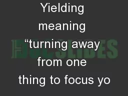 Yielding meaning “turning away from one thing to focus yo