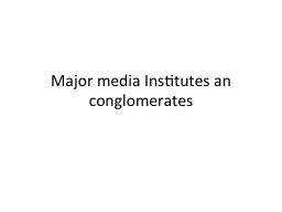 Major media Institutes an conglomerates