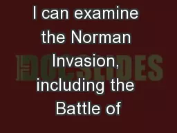 I can examine the Norman Invasion, including the Battle of