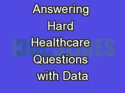 Answering Hard Healthcare Questions with Data