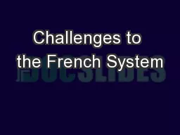 Challenges to the French System