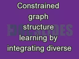 Constrained graph structure learning by integrating diverse