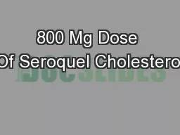 800 Mg Dose Of Seroquel Cholesterol