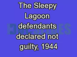 The Sleepy Lagoon defendants declared not guilty, 1944
