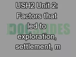 USH2 Unit 2: Factors that led to exploration, settlement, m