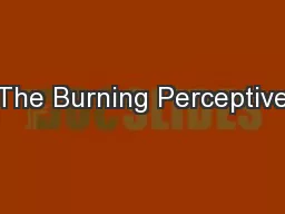 The Burning Perceptive