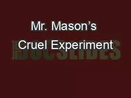 Mr. Mason’s Cruel Experiment