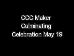 CCC Maker Culminating Celebration May 19