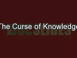The Curse of Knowledge