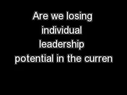 Are we losing individual leadership potential in the curren