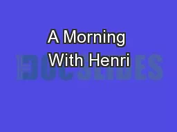 A Morning With Henri