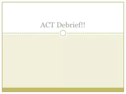 ACT Debrief!!
