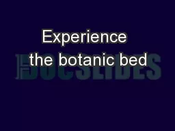 Experience the botanic bed