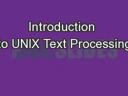 Introduction to UNIX Text Processing