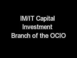 IM/IT Capital Investment Branch of the OCIO