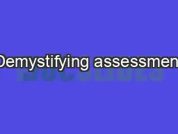 Demystifying assessment