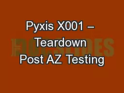 Pyxis X001 – Teardown Post AZ Testing
