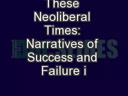These Neoliberal Times: Narratives of Success and Failure i