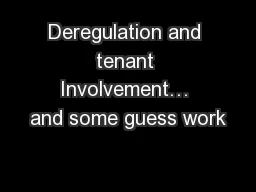 Deregulation and tenant Involvement… and some guess work