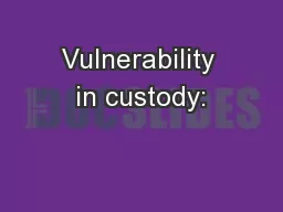 Vulnerability in custody: