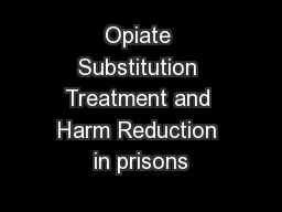 Opiate Substitution Treatment and Harm Reduction in prisons