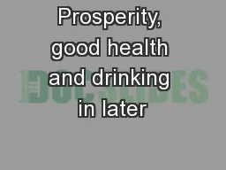 Prosperity, good health and drinking in later