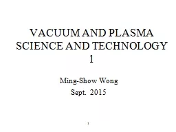 1 VACUUM AND PLASMA SCIENCE AND TECHNOLOGY 1