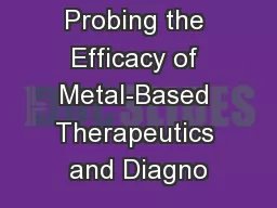 Probing the Efficacy of Metal-Based Therapeutics and Diagno