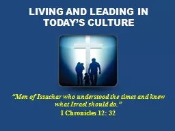 LIVING AND LEADING IN TODAY’S CULTURE