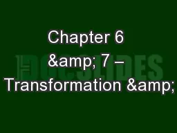 Chapter 6 & 7 – Transformation &