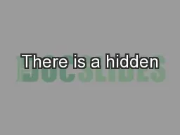 There is a hidden
