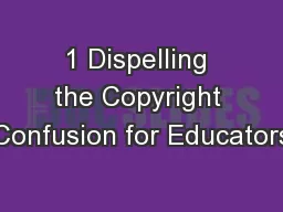 1 Dispelling the Copyright Confusion for Educators