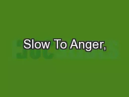 Slow To Anger,