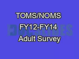 TOMS/NOMS FY12-FY14 Adult Survey