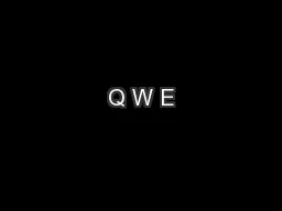 Q W E