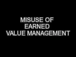 MISUSE OF EARNED VALUE MANAGEMENT