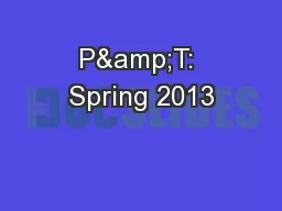 P&T: Spring 2013