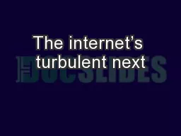 The internet’s turbulent next