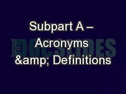 Subpart A – Acronyms & Definitions