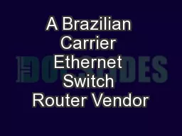 A Brazilian Carrier Ethernet Switch Router Vendor