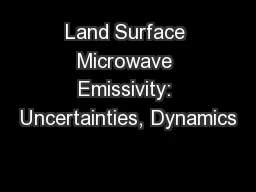 Land Surface Microwave Emissivity: Uncertainties, Dynamics