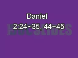 Daniel  2:24~35, 44~45