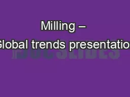 Milling – Global trends presentation